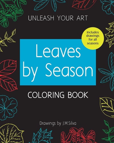 Unleash Your Art Leaves By Season COLORING BOOK