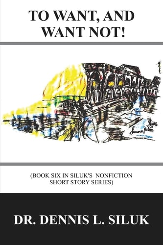 To Want, and Want Not! Eighteen Short Stories)