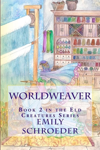 Worldweaver Book 2 in the Eld Creatures Series