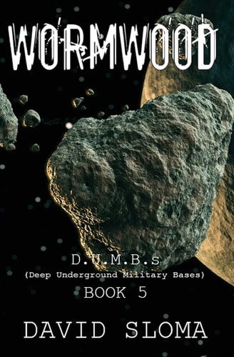 Wormwood D.U.M.B.s (Deep Underground Military Bases) - Book 5