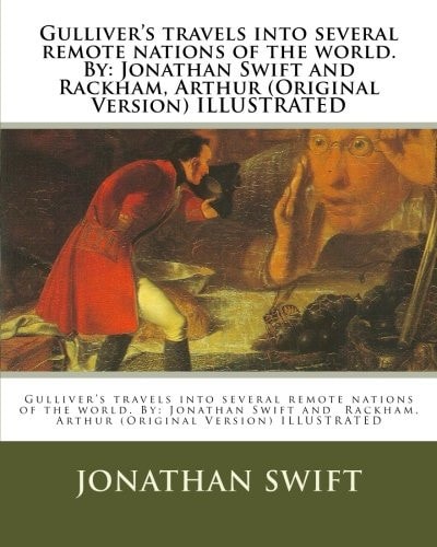Gulliver's Travels Into Several Remote Nations of the World. By Jonathan Swift and Rackham, Arthur (Original Version) ILLUSTRATED