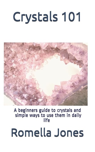 Crystals 101 - a Simple Guide A Beginners Guide to Crystals and Ways to Use Them in Daily Life