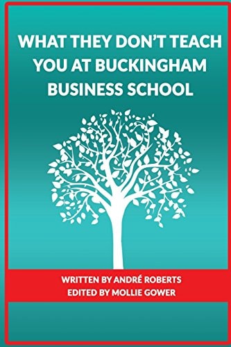 What They Don't Teach You at Buckingham Business School Beliefs, Practices and Language of the Modern Day Billionaires