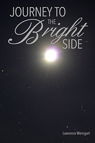 Journey To The Bright Side A Brush with Death, an Experience Beyond this World