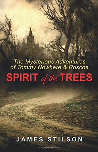 The Mysterious Adventures of Tommy Nowhere and Roscoe Spirit of the Trees