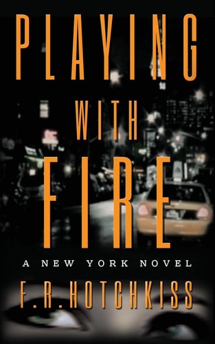 Playing with Fire A New York Novel