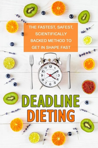 Deadline Dieting Reliable Weight Loss on Time