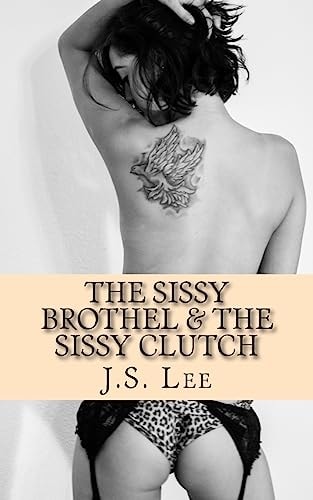 The Sissy Brothel (Complete Series) and the Sissy Clutch (Complete Series)