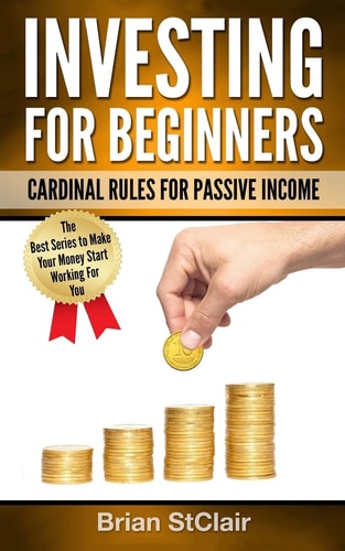 Investing for Beginners Cardinal Rules for Passive Income