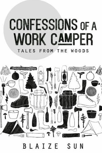 Confessions of a Work Camper Tales from the Woods