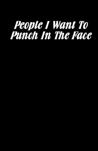 People I Want To Punch In The Face