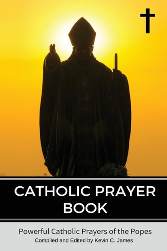 Catholic Prayer Book Powerful Catholic Prayers by the Popes