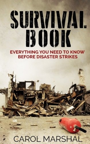 Survival Book Everything You Need to Know Before Disaster Strikes