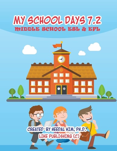 My School Days 7. 2: Middle School ESL and EFL Middle School ESL EFL Textbook for Reading, Listening, Speaking and Writing