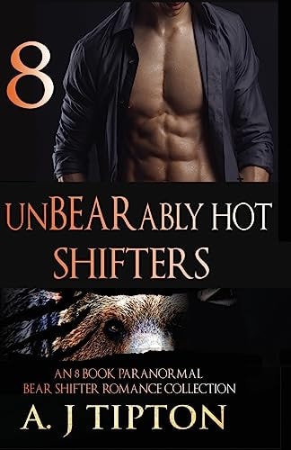 UnBEARably Hot Shifters An 8 Book Paranormal Bear Shifter Romance Collection