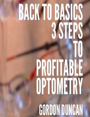 Back to Basics 3 Steps to Profitable Optometry