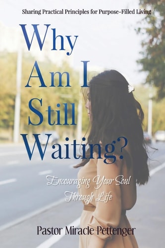 Why Am I Still Waiting? Encouraging Your Soul Through Life