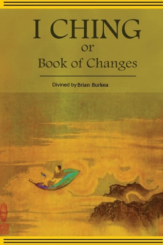 The Divined I-Ching Or Book of Changes