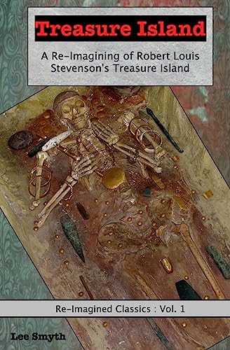 Treasure Island A Re-Imagining of Robert Louis Stevenson's Treasure Island