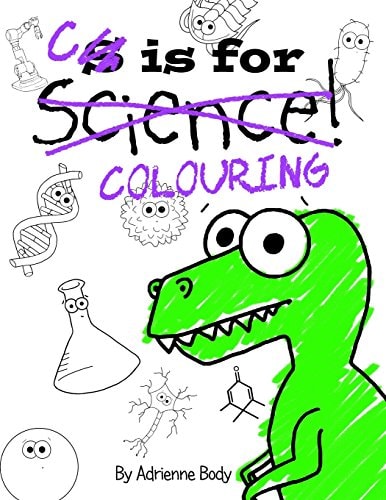 C Is for Colouring The Colouring Book Version of S Is for Science