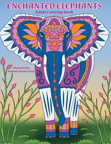 Enchanted Elephants Fantastic Animal Kingdom Adult Coloring Book