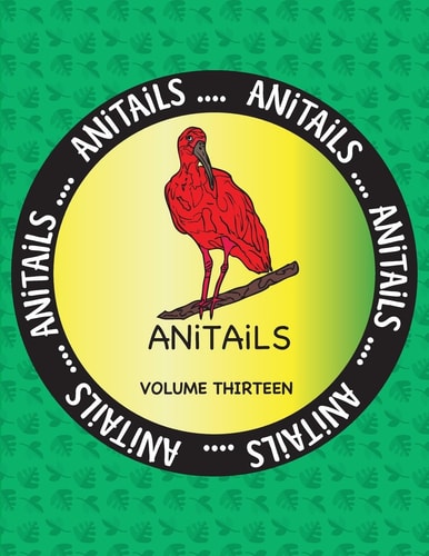 ANiTAiLS Volume Thirteen Learn about the Scarlet Ibis, Eastern Gray Kangaroo, King Penguin, Blue Marlin, African Hunting Dog, Denison's Barb, Eyelash Viper, Crested Screamer, Nyala, and Merten's Water Monitor. All Stories Based on Facts.
