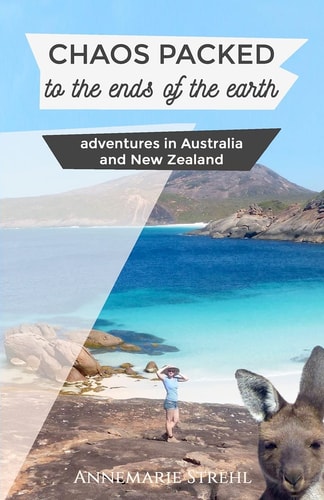 Chaos Packed to the Ends of the Earth Adventures in Australia and New Zealand