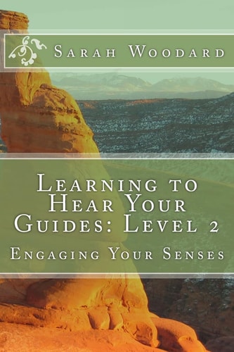 Learning to Hear Your Guides: Level 2 Engaging Your Senses