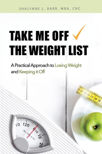 Take Me Off the Weight List A Practical Approach to Losing Weight and Keeping It Off