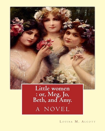 Little Women : Or, Meg, Jo, Beth, and Amy. By: Louisa M. Alcott With More Than 200 Illustrations By: Frank T. (Thayer) Merrill (1848-1936). and Edmund H. (Henry) Garrett (1853-1929). Adapted By:John Bunyan(baptised 30 November 1628 - 31 August 1688) Was a