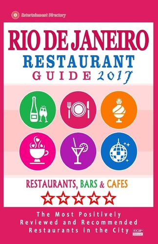 Rio de Janeiro Restaurant Guide 2017 Best Rated Restaurants in Rio de Janeiro, Brazil - 500 Restaurants, Bars and Cafés Recommended for Visitors, 2017