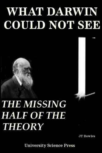 What Darwin Could Not See-The Missing Half of the Theory - Standard Edition