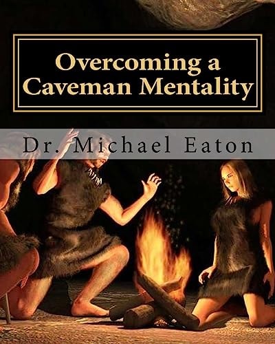 Overcoming a Caveman Mentality Learning from the Lessons of David at the Cave Called Adullam