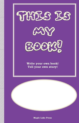 This Is My Book Write Your Own Book! Tell Your Own Story! Purple Cover