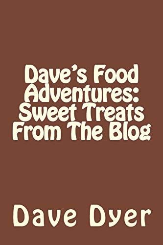 Dave's Food Adventures Sweet Treats From The Blog