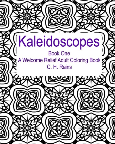 Kaleidoscopes Book One A Welcome Relief Adult Coloring Book