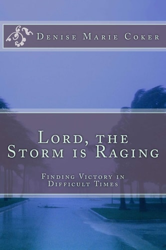 Lord The Storm is Raging Finding Victory in Difficult Times