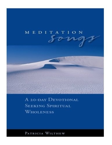 Meditation Songs A 20-Day Devotional Seeking Spiritual Wholeness