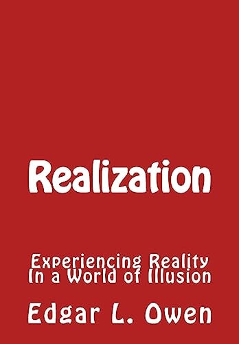 Realization Experiencing Reality In a World of Illusion
