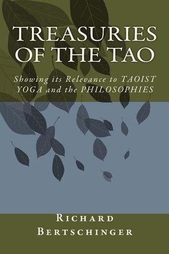 Treasuries of the Tao A Translation of the TAO-TE CHING with Chinese Commentaries Revealing a Relevance to Taoist Yoga and Its Philosophies