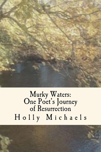 Murky Waters One Poet's Journey of Resurrection