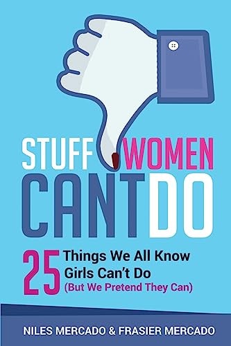 Stuff Women Can't Do 25 Things We All Know Girls Can't Do (But We Pretend They Can)