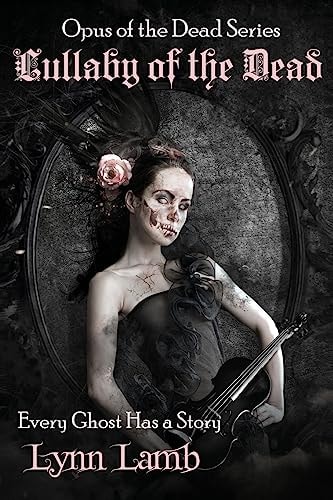 Lullaby of the Dead Every Ghost Has a Story