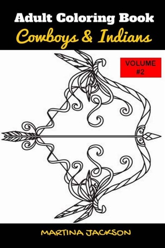 Adult Coloring Book Cowboys and Indians 6x9 Volume #2 40 Detailed Coloring Pages Theme of Cowboy and Indians
