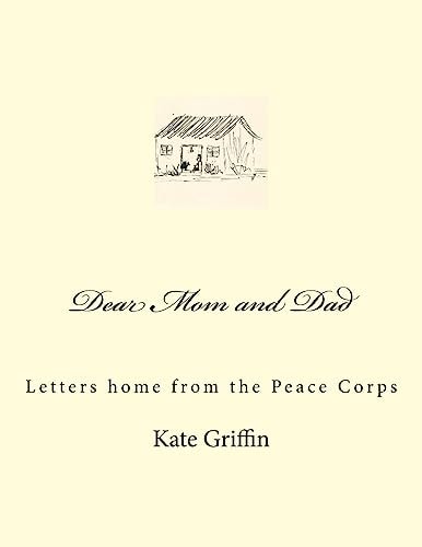 Dear Mom and Dad Letters Home from the Peace Corps