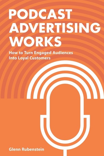 Podcast Advertising Works How to Turn Engaged Audiences Into Loyal Customers