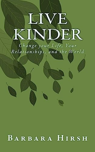 Live Kinder Change Your Life, Your Relationships, and the World