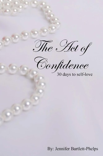 The Act of Confidence 30 Days to Self-Love