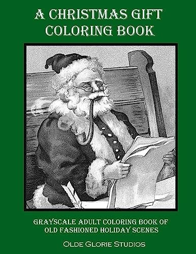 A Christmas Gift Coloring Book Grayscale Adult Coloring Book of Old Fashioned Holiday Scenes