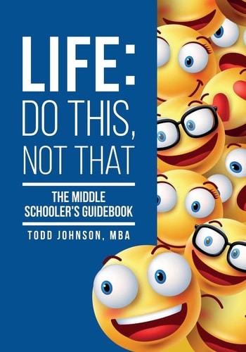 Life: Do This, Not That The Middle Schooler's Guidebook